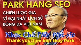 Nhạc chế thầy park hang-seo, thank you tạm biệt thầy người đã nâng tầm bóng đá Việt Nam ♥️🇻🇳🇰🇷👍