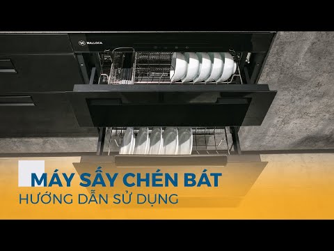 Hướng dẫn sử dụng máy sấy chén bát Malloca