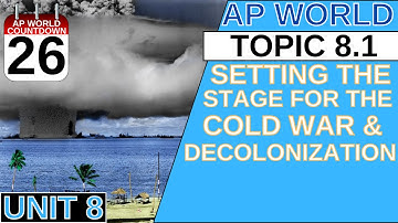 AROUND THE AP WORLD DAY 26: SETTING THE STAGE FOR THE COLD WAR & DECOLONIZATION