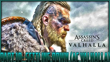 Assassins Creed Valhalla- Walkthrough Gameplay Part 10- Settling Down (AC Valhalla)