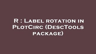 R : Label rotation in PlotCirc (DescTools package)