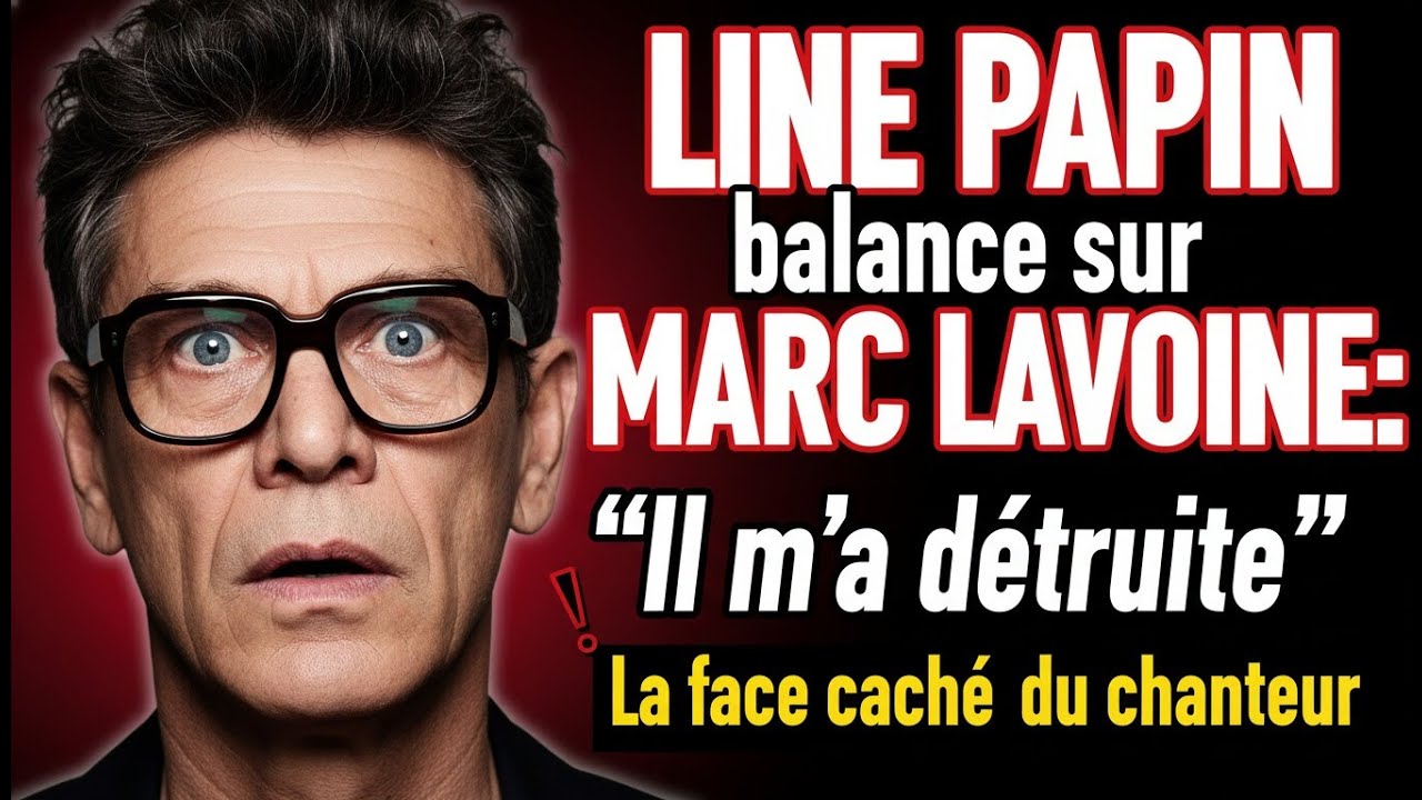 Line Papin balance sur Marc Lavoine  Il m'a détruite ! La face cachée du chanteur