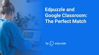 Edpuzzle and Google Classroom: The Perfect Match Webinar Replay screenshot 1