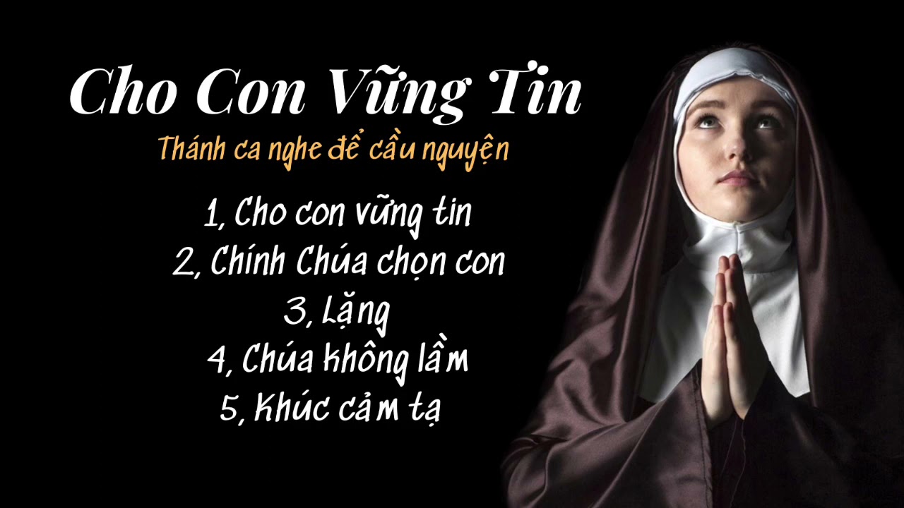 THÁNH CA CHO CON VỮNG TIN | Thánh ca nghe để cầu nguyện