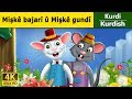 Mişkê bajarî û Mişkê gundî | Town Mouse and the Country Mouse in Kurdi | Kurdish Fairy Tales