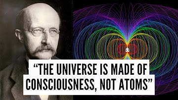 Max Planck’s Universal Mind - Consciousness as the Matrix of Reality