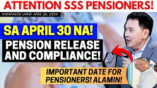 ✅ ATTENTION SSS PENSIONERS SA APRIL 30 NA! PENSION RELEASE AND COMPLIANCE ALAMIN! IMPORTANT DATE ITO