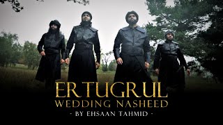 A loving Destiny - An Ertugrul Wedding Nasheed By Ehsaan Tahmidᴴᴰ Inc Eng Subs