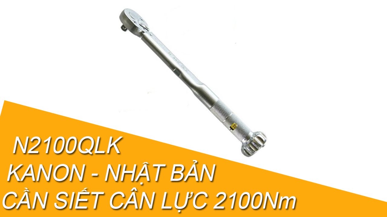 Cần siết cân lực 2100Nm Kanon - N2100QLK - Mr Hiếu 0913064994