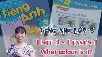 Tiếng Anh lớp 3 - Unit 9 - What colour is it? - Lesson 1