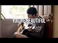You Re Beautiful James Blunt Fingerstyle Guitar Cover Lyrics You Re Beautiful James Blunt Fingerstyle Guitar Cover Lyrics