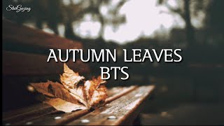 BTS ▪ AUTUMN LEAVES | INDO LIRIK