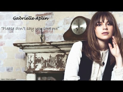 Gabrielle Aplin Please Don T Say You Love Me Lyrics Youtube