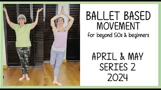 Ballet for Beyond 50s & Beginner Older Adults - April & May - Series 2