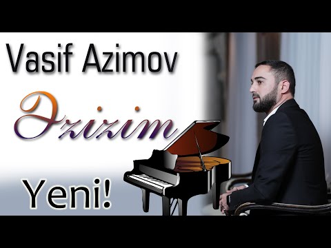 Vasif Azimov - Ezizim Yeni 2022