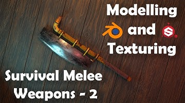 Survival Melee Weapon 2 - Modelling and Texturing in Blender 2.79 and Substance Painter (TIMELAPSE)
