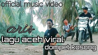 Lagu Aceh dompet kosong -Aris ( official music video)