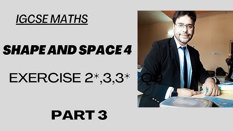 SHAPE and SPACE 4 EXERCISE 2*,3,3*,4,4* (Video 3) IGCSE MATHS