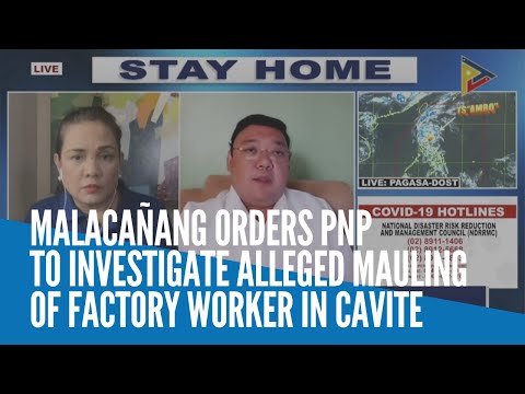 Malacañang orders PNP to investigate alleged mauling of factory worker in Cavite