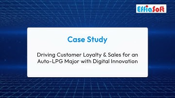 Driving Customer Loyalty for Auto-LPG Leader | Digital Innovations by EffiaSoft