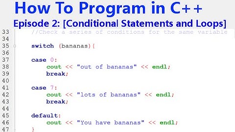 How to Program in C++ Episode 2: [Conditional Statements and Looping]