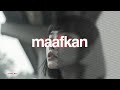 Maafkan( speed up + lyrics )🎧