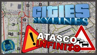 ¡ATASCO INFINITO! De 14% a 80% Cities Skylines: Arreglando Vuestras Ciudades