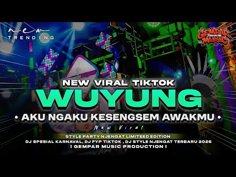 DJ WUYUNG VIRAL TIKTOK‼️FULL BASS PARTY NJENGAT TERBARU - GEMPARMUSIC PRODUCTION 