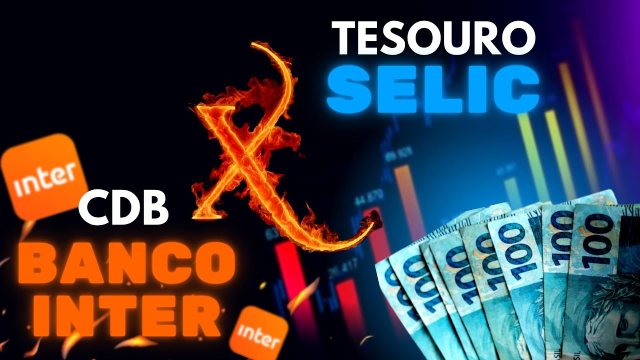  CDB DO BANCO INTER OU TESOURO SELIC Qual Rende Mais YouTube