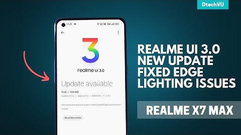 Realme X7 Max Realme UI 3.0 2nd Update to Fix Edge lighting Issue | Edge lighting Bug