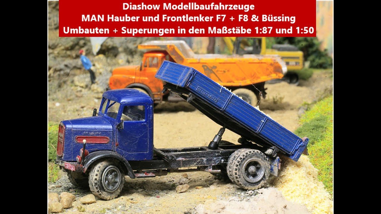 Portrait Modellbaufahrzeug-Umbauten und Superungen MAN F7 F8 Hauber und einige Büssing-Kipper