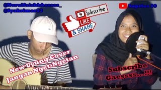 Jangan nget ngetan cover by. Nurul Faizah ft Syahrimar
