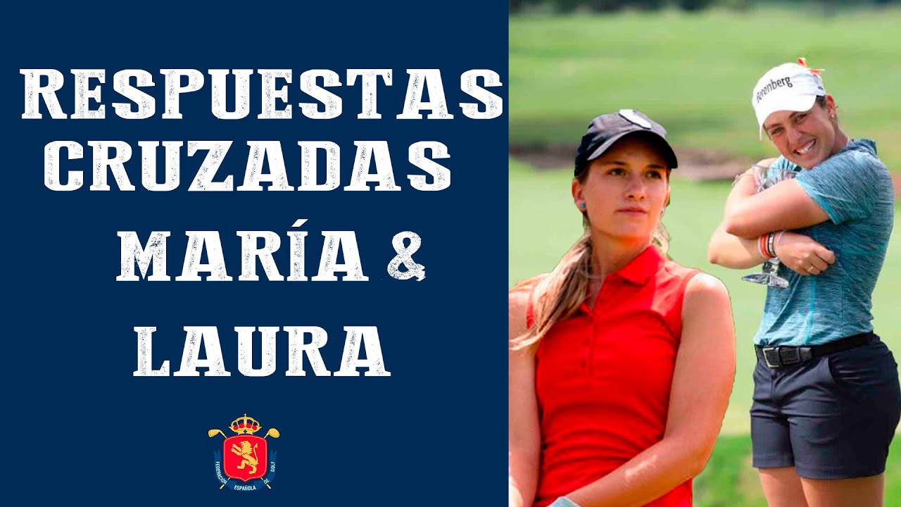 RESPUESTAS CRUZADAS: Laura Gómez & María Parra | RFEGOLF