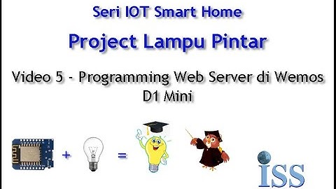 IOT Smart Home - Lampu Pintar - Programming Web Server di Wemos D1 Mini