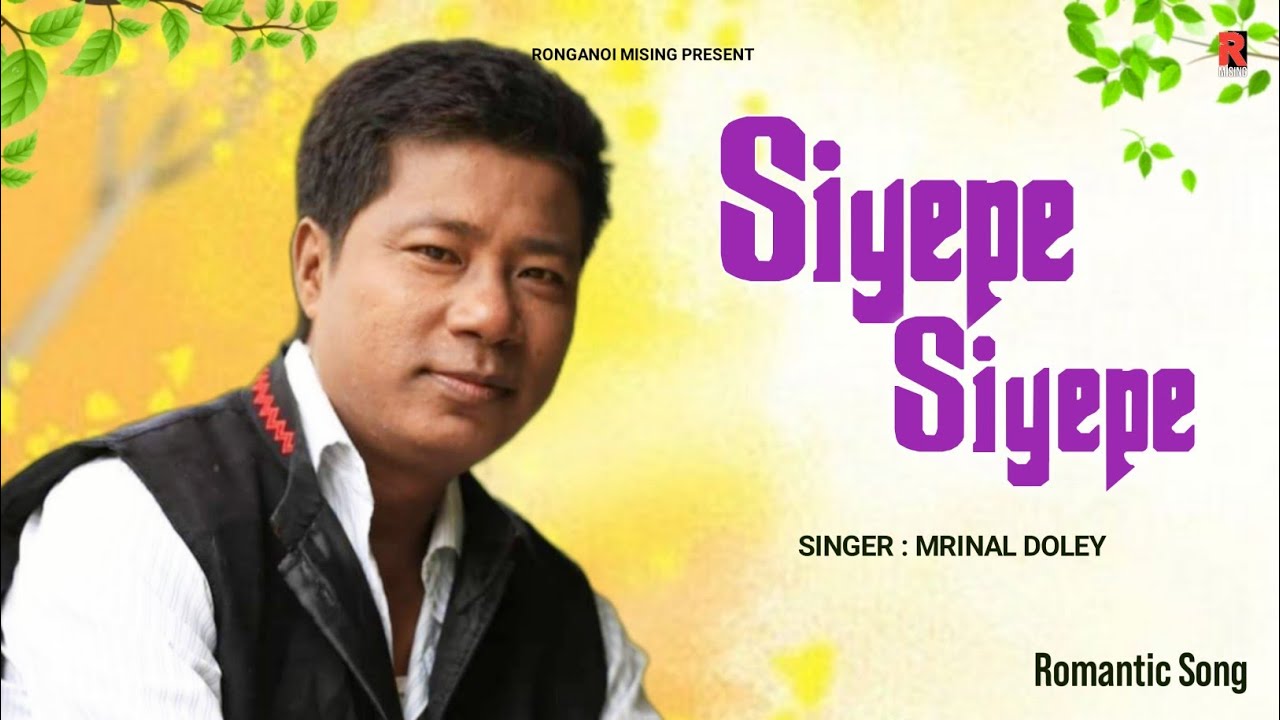 Siyepe Siyepe  Mrinal Doley  Mising Romantic Audio Song