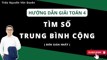 Toán lớp 4 | HƯỚNG DẪN TÌM SỐ TRUNG BÌNH CỘNG (Nhanh nhất)
