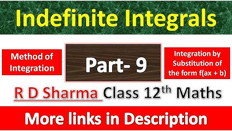 Indefinite Integrals | Class 12th R D Sharma Math | Integration by Substitution of the form f(ax+ b)