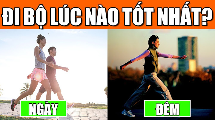 Đi bộ thời điểm nào tốt nhất cho sức khỏe