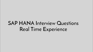 REAL TIME EXPERIENCE||INTERVIEW QUESTIONS and Answers||SAP HANA