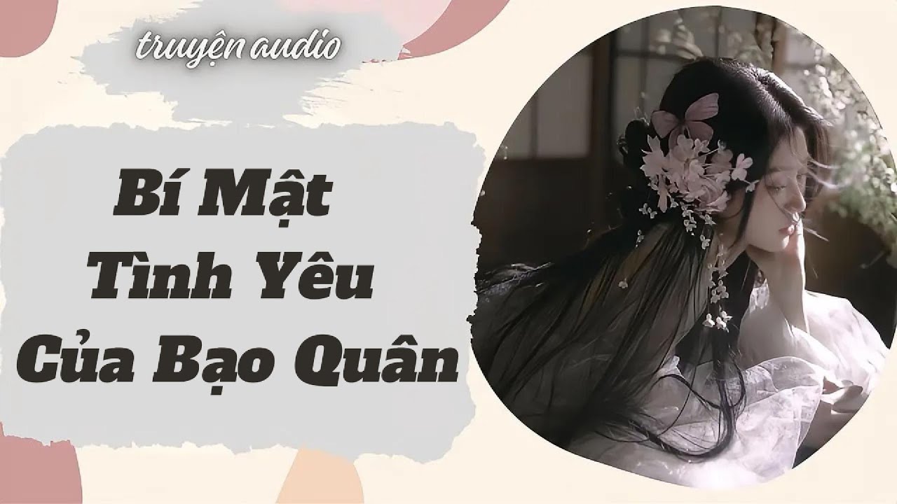 [Truyện Audio ] [FULL]: Bí Mật Tình Yêu Của Bạo Quân