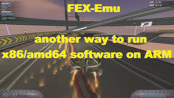 FEX Emu - Another way to run x86/amd64 software on ARM64