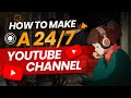 How to make a 247 youtube channel and profit