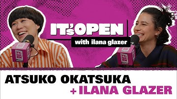 Atsuko Okatsuka | It’s Open with Ilana Glazer