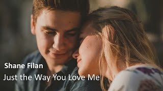 Just The Way You Love Me - Shane Filan (tradução) HD