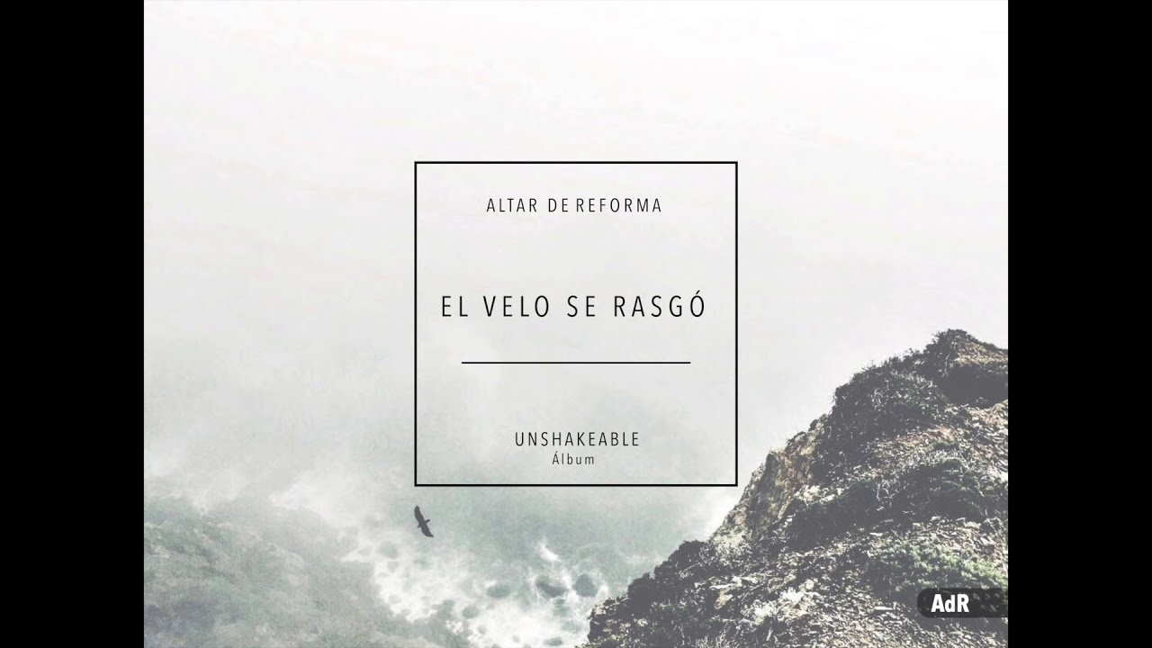El Velo se Rasgó - álbum Inconmovible / Altar de Reforma
