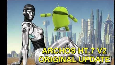 THE FUTURE IS ANDROID : Archos 7 HT v2 FLASH  to Froyo 2.21  with  RK ANdroid software  v2
