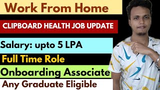 Clipboard Health Hiring 2025 | Onboarding Associate | Work From Home Job|5 LPA|Any Graduate Eligible