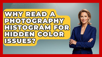 Why Read A Photography Histogram For Hidden Color Issues? - Image Review Studio