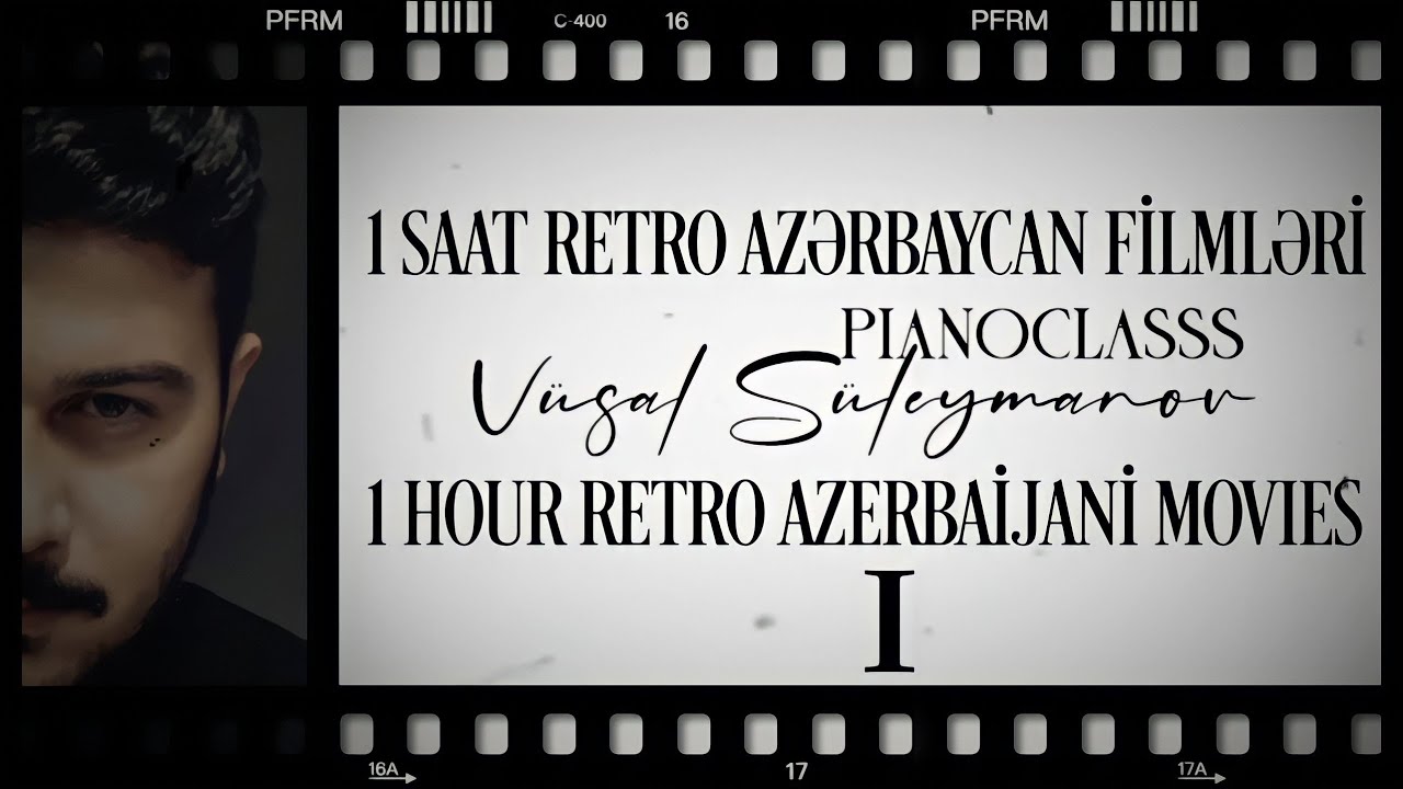 1 Saat Retro Azərbaycan Film Musiqisi - #1 (Piano) - Vüsal Süleymanov