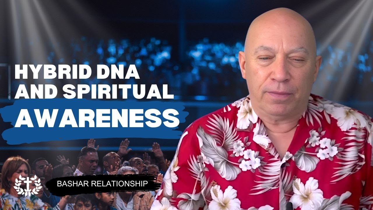 Bashar Relationship | Hybrid DNA Unlocks Spiritual Awareness and Telepathic Powers
